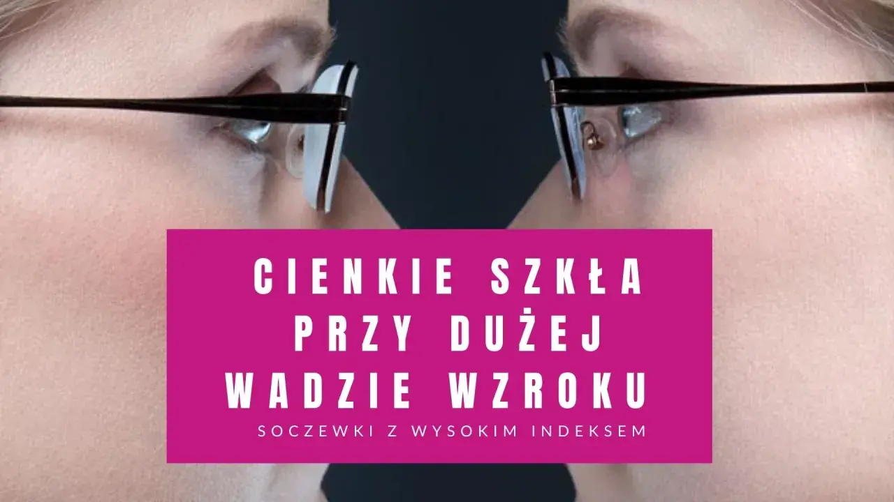 Cieniowanie szkieł w okularach: cienkie soczewki przy dużej wadzie wzroku.