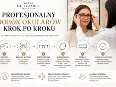 Profesjonalny dobór okularów krok po kroku: od wywiadu po regulację. Indywidualne podejście i komfort widzenia.